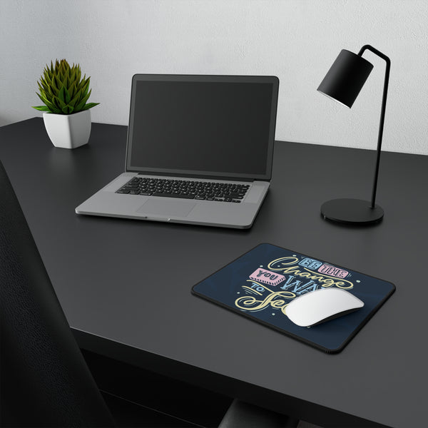 Be the change you want to see Non-Slip Mouse Pad